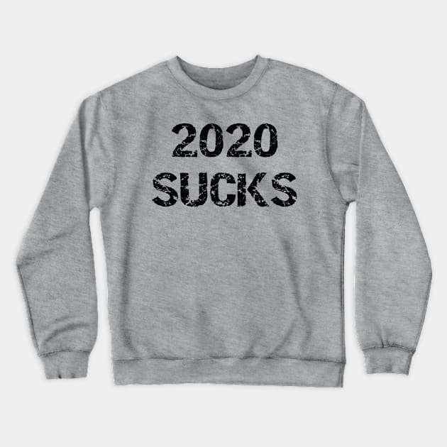 2020 Sucks Crewneck Sweatshirt by Rich McRae